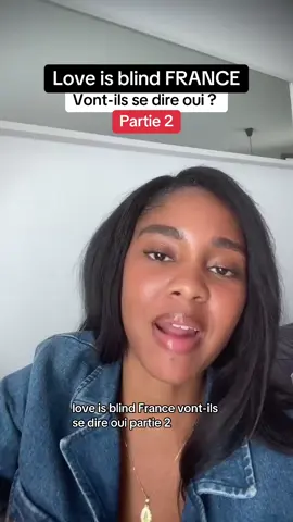 Partie 2 | Love is blind FRANCE Vont-ils se dire oui ? #pourtoiiiii #loveisblind #loveisblindnetflix #loveisblindfrance #pourlemeilleuretalaveugle 