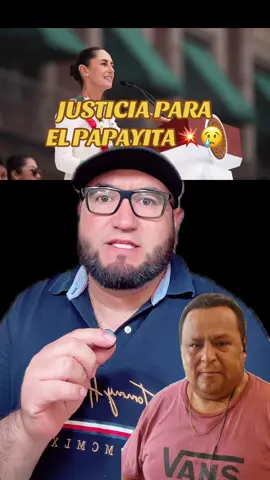 Justicia para el PAPAYITA😞🚨#papayita #claudiasheimbaum #foryoupage #noticias #elpaisaman 