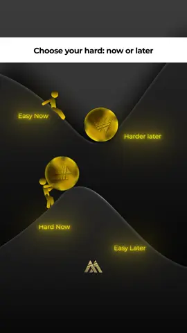 Choose your hard, now or later. 