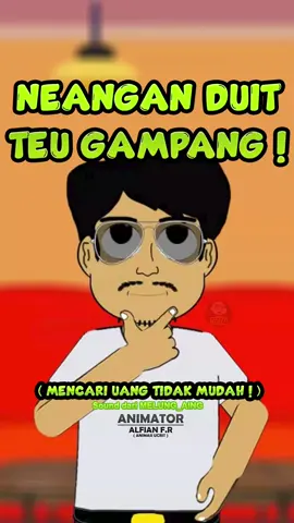 Neangan Duit Teu Gampang ! 