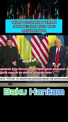 ‎TRUMP PERINTAHKAN TEMBAK JATUH PESAWAT RUSIA YANG MASUK KE NATO.