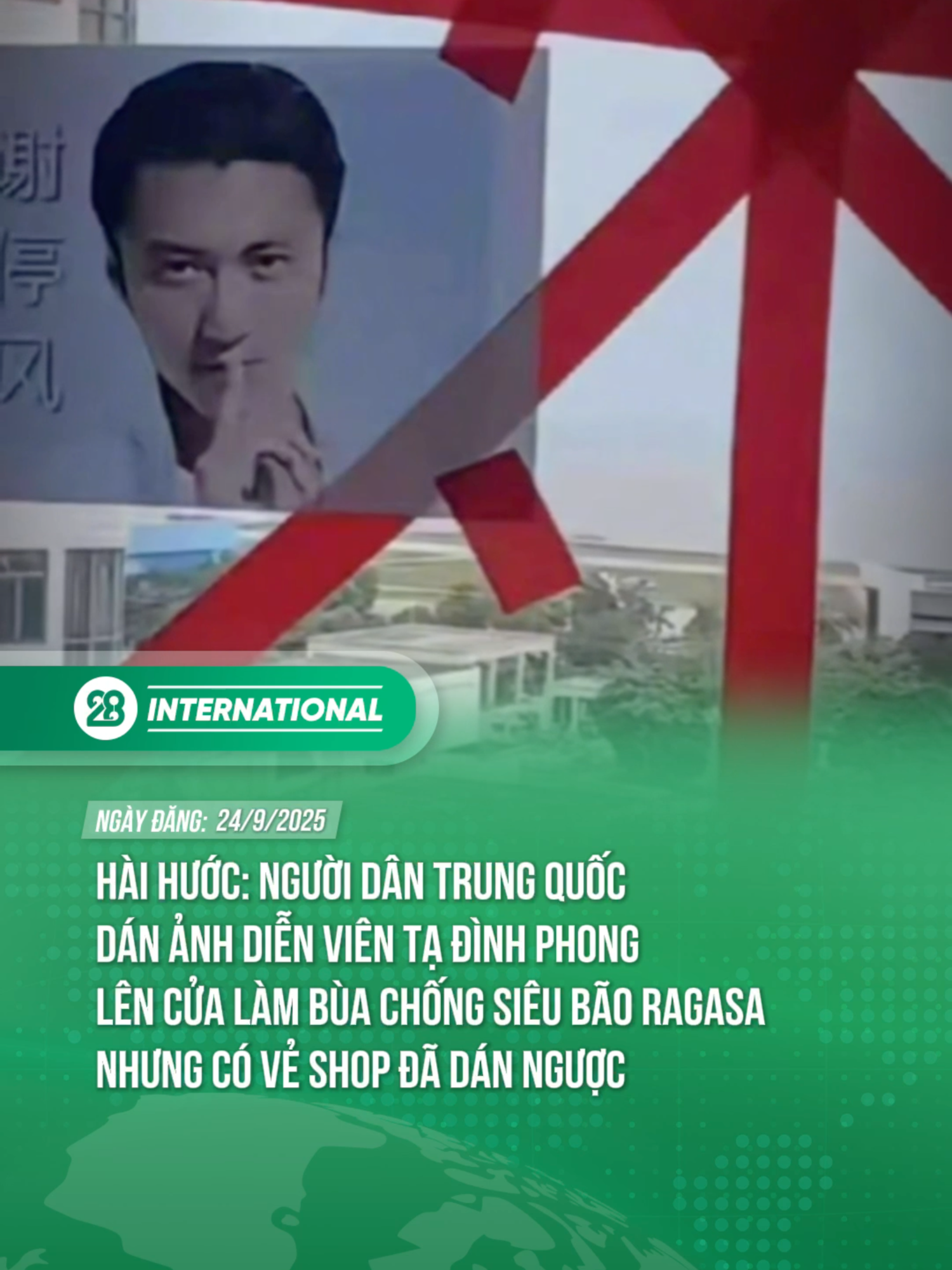 HÀI HƯỚC: NGƯỜI DÂN TRUNG QUỐC DÁN ẢNH DIỄN VIÊN TẠ ĐÌNH PHONG LÊN CỬA LÀM BÙA CHỐNG SIÊU BÃO RAGASA NHƯNG CÓ VẺ SHOP ĐÃ DÁN NGƯỢC #theanh28news #TikTokNews #trending