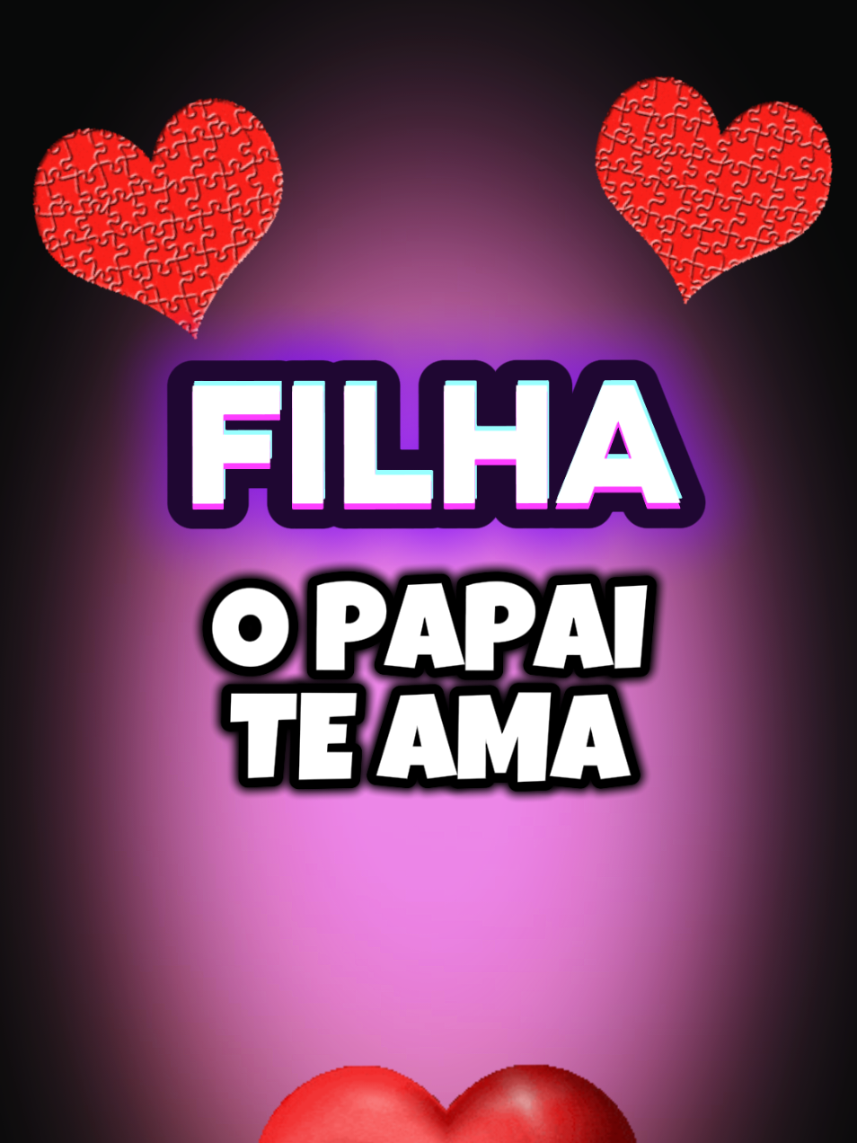 Filha o Papai te ama 