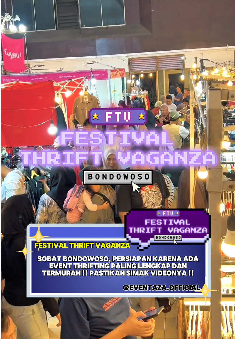 🌕 FTV - BONDOWOSO 🌕 [ FESTIVAL THRIFT VAGANZA ] Hallo warga BONDOWOSO DAN SEKITARNYA !! Kalian bisa dapatkan fashion cowok / cewek dari atasan sampai bawahan yang murah, branded & ada promonya juga ? Ya Di Sini Tempatnya ! - FESTIVAL THRIFT VAGANZA Hadir dengan puluhan tenant fashion ! Dan akan banyak menampilkan barang kebutuhan outfit mulai harga 35k seperti sneakers, topi, vest, hoodie, crewneck, kaos, celana, chinos, cargo, blouse, dress dan masih banyak pilihannya !! - Thrifting • Tari Competition • Fashion Show • Colouring • Singing • J-Song • Coswalk • Mini Ganes • Aksesories • Parfum • Live Music • Akustik • Dan Masih Banyak Lainnya - Jadi tunggu apa lagi ? Langsung berangkat ke FESTIVAL THRIFT VAGANZA !! Info lebih lengkap follow @EVENTAZA.OFFICIAL  ____________________ EXHIBITION THRIFTING 📜 Tanggal : 26 September - 05 Oktober 2025 ⏰ Open : 13.00 - 22.00 WIB 📍 Google Maps : Gor Pelita Bondowoso 📌 Lokasi : Jl. Letjen Sutarman, Kauman, Kotakulon, Kec. Bondowoso, Kabupaten Bondowoso, Jawa Timur 68219