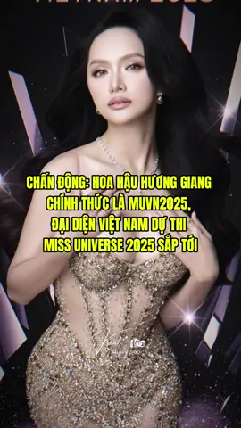 CHÍNH THỨC: Hoa hậu NGUYỄN HƯƠNG GIANG, người sẽ chính thức đại diện cho MISS UNIVERSE VIETNAM 2025 tại MISS UNIVERSE lần thứ 74. #kenhquaysao #HuongGiang #MissUniverseVietnam #MUVN2025 #Roadtothe74thMissUniverse 