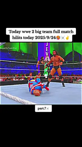 part 7Today wwe 2 big team full match hilits today 2025/9/24🥵☠️✌#TodayMatch #foryou #foryoupageofficiall #foryou #TodayMatch 