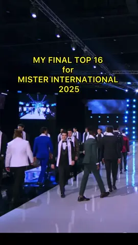MY FINAL TOP 16 for MISTER INTERNATIONAL 2025 (Thailand based) #misterinternational #17thmisterinternational #misterinternational2025 