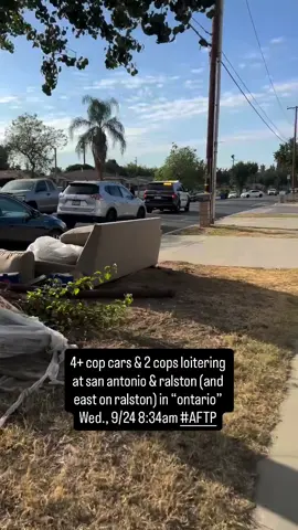 4+ cop cars & 2 cops loitering at san antonio & ralston (and east on ralston) in “ontario” Wed., 9/24 8:34am #ontario #ontariocalifornia 