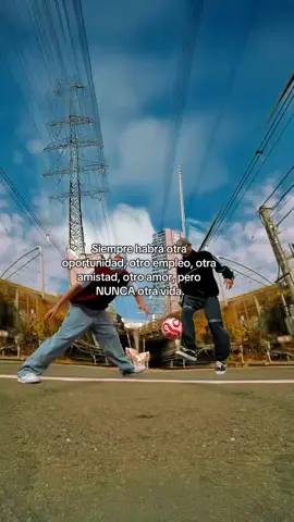 siempre habrá otra oportunidad, otro camino, otras amistades pero nunca otra vida 