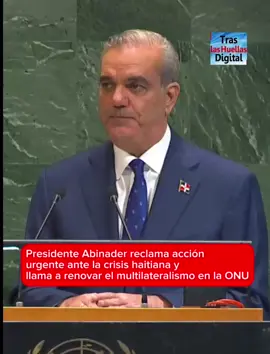 Presidente Abinader reclama acción urgente ante la crisis haitiana y llama a renovar el multilateralismo en la ONU Detalles en: http://www.traslashuellasdigital.com.do/archivos/291252