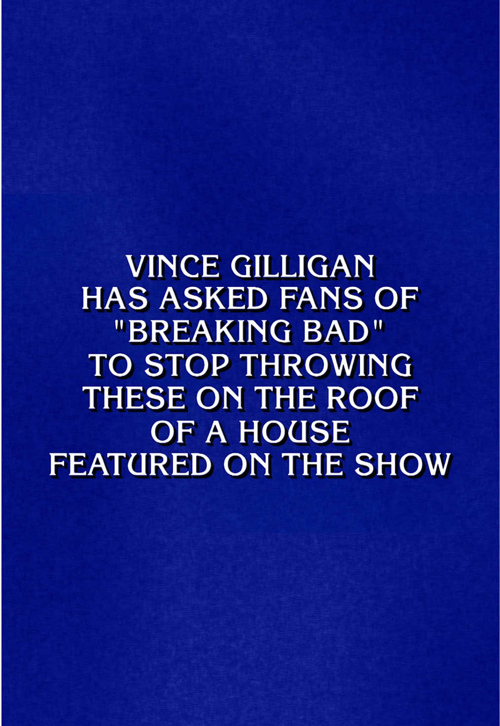 This clue compilation IS the danger 😎 Only true @Breaking Bad fans will get all of these correct. #Jeopardy! #BreakingBad #tvshow  