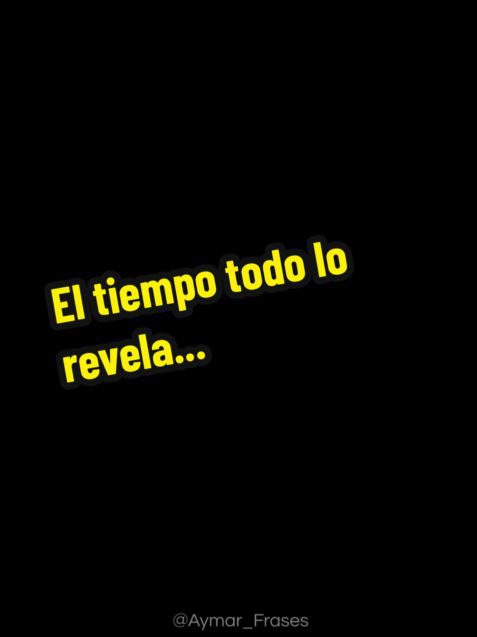 El tiempo todo lo revela...☺️ #frasesclaras #vidareal #reflexión #fyp #aymarfrases 