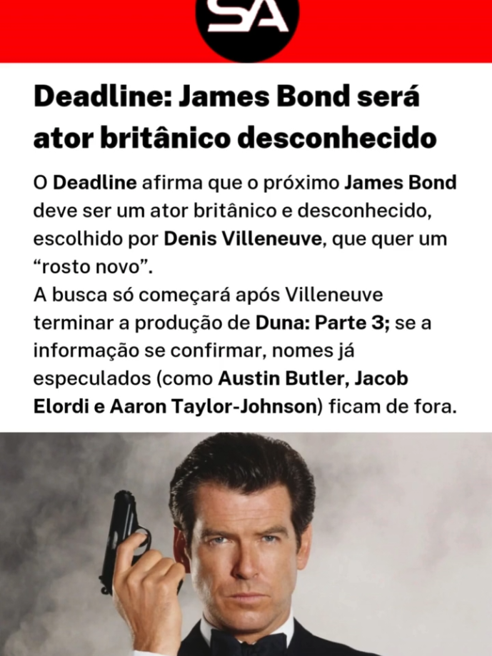 🎬 Segundo o Deadline, Denis Villeneuve quer um ator britânico e desconhecido para ser o próximo James Bond. ⏳ A busca só começa depois que Villeneuve terminar Duna: Parte 3. ❌ Se confirmada, a decisão descartaria nomes já especulados (Austin Butler, Jacob Elordi, Aaron Taylor-Johnson). 🕵️‍♂️ A ideia é trazer um “rosto novo” para a franquia, segundo fontes do Deadline. 👀 Acompanhe @blogseanima para mais informações. #JamesBond #007 #cinema  #filmes novo James Bond 2025, Denis Villeneuve Bond, ator britânico desconhecido Bond, Deadline 007 casting, rosto novo para Bond