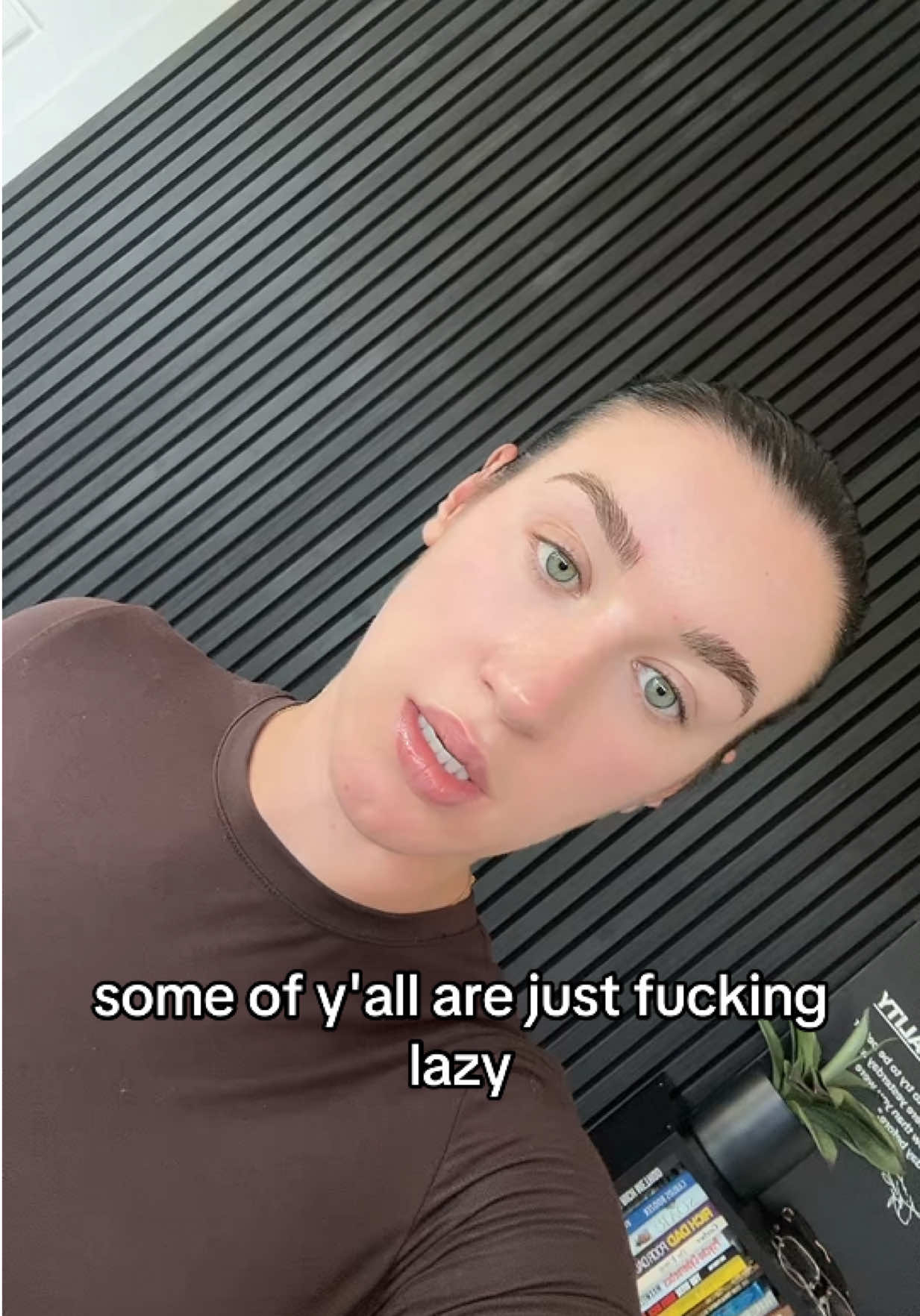 Truth is you’re lazy