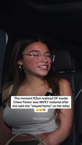 The moment N3on realized OF model  Chloe Parker was WIFEY material after she said she “stayed home” on her bday 😯🥺❤️‍🩹 #chloeparker #n3on 