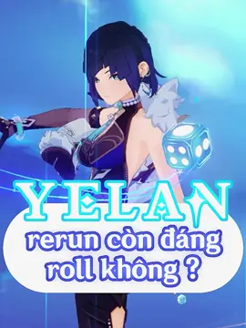 Yelan có còn đáng để roll không nhỉ ? #GenshinImpact #mihoyo #genshinvn #jessicaliebert #fypシ #foryoupage #xuhuong #yelan #yelangenshinimpact #genshinimpactedit 