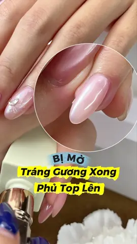 Phủ top lên tráng gương bị mờ bật mí các bà cách khắc phục nha #angelica #angelicachinhhang #danail #lamnailtainha #lamnail #maunailxuhuong 