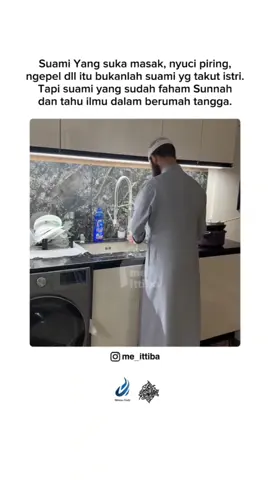 Bukanlah suami yang takut kepada istri, tetapi suami yang sudah paham sunnah Nabi dan tahu ilmu dalam rumah tangga. Punya suami seperti ini kadang bikin iri, karena ia selalu ringan tangan membantu istri, sebab ia sangat menyadari betapa butuhnya istri bantuan sehingga tidak terbebani dalam rumah tangga. Dan istri kita bukan pembantu sangat besar pahalanya ketika suami istri cerdas berbagi tugas