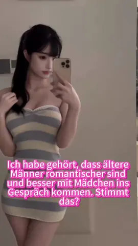 Ich habe gehört, dass ältere  Männer romantischer sind  und besser mit Mädchen ins  Gespräch kommen. Stimmt  das?#deutschlandtiktok #freundeskreis #上热门🔥