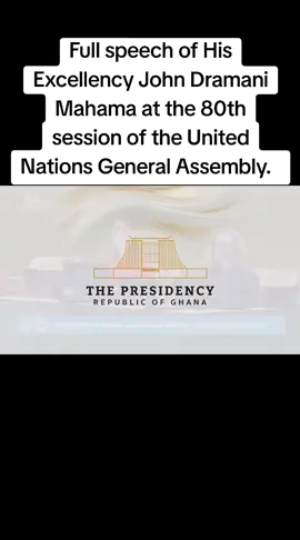 Full speech of His Excellency John Dramani Mahama at the 80th session of the United Nations General Assembly. #fyp  #UN #Mahama 