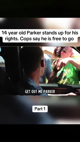 14 year old Parker stands up for his rights. Cops say he is free to go. #family #fyp #foryou 