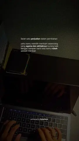 Pernikahan tidak senekad itu, hanya karena kamu menyukai sedikit kelebihan dari sisi dunianya, entah itu harta atau rupa. Tapi ternyata kamu abaikan sisi terpentingnya yaitu agama dan akhlaknya. Lalu kamu berjudi dengan harapan, “Ah, nanti setelah menikah bisa dirubah kok.” Padahal, kalau dari awal pondasinya rapuh, rumah tangga pun rawan runtuh. Lebih bijak mencari yang sejak awal sudah tegak di atas agama, berakhlak baik, lalu bersama-sama berproses menuju Allah. Sebab pertanyaannya… apa jaminannya dia akan berubah setelah akad? Dan sanggupkah kamu menanggung resikonya bila ternyata tidak? Follow @bungrezaa untuk dapetin konten self-growth lainnya