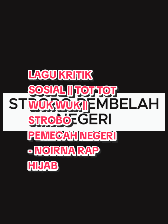 LAGU KRITIK SOSIAL || TOT TOT WUK WUK || STROBO PEMECAH NEGERI - NOIRNA RAP HIJAB #laguviral #sorotan #indonesia🇮🇩 #pejabat #jalan 