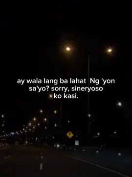 sorry naging seryoso Ako sa mga magagandang salita na binitawan mo:(