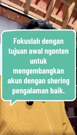 70. Fokuslah dengan tujuan awal ngonten untuk mengembangkan akun dengan shering pengalaman baik. #tipsngonten #creatorsearchinsights #edukasitiktok #berkembang 
