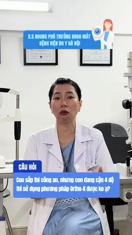 Con sắp thi công an, nhưng con đang cận 4 độ thì sử dụng phương pháp ortho-k được ko ạ?#phongkhammat #kiemsoattientriencanthi #orthok #canthi #dieutricanthikhongphauthuat 