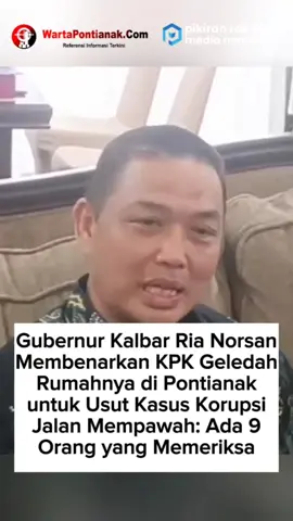 Gubernur Kalbar membenarkan, bahwa KPK telah menggeledah rumahnya di Pontianak pada Kamis 25 September 2025. Ia mengatakan, kedatangan KPK terkait dugaan kasus korupsi jalan di Mempawah. 