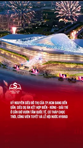 Kỷ nguyên siêu đô thị của TP.HCM đang đến gần: Siêu dự án kết hợp biển - rừng - giải trí ở Cần Giờ vươn tầm quốc tế, có tháp chọc trời, công viên tuyết và lễ hội nước Hybrid #tiktoknews #taichinhkinhte #bds #tphcm #kinhte