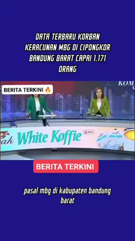 #beritaterkini🔥 DATA TERBARU KORBAN KERACUNAN MBG DI CIPONGKOR BANDUNG BARAT CAPAI 1.171 ORANG 