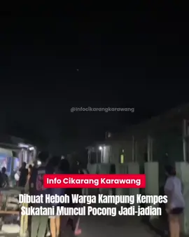 Dibuat Heboh Warga Kampung Kempes Sukatani Muncul Pocong Jadi-jadian.  Warga di Kampung Kempes Desa Sukamulya Kecamatan Sukatani Kabupaten Bekasi dihebohkan dengan kemunculan Pocong yang diduga jadi jadian. Jumat malam (26/09/25)  Fadlan (20) salah satu warga mengatakan, bahwa ia dan warga saat ini sedang melakukan pengejaran terhadap Pocong yang diduga jadi jadian tersebut.  