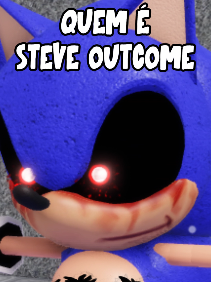 Quem é steve outcome? | #outcomememories #fyp #sonic #sonicexe #sonicexethedisaster #forsaken #roblox #viral 