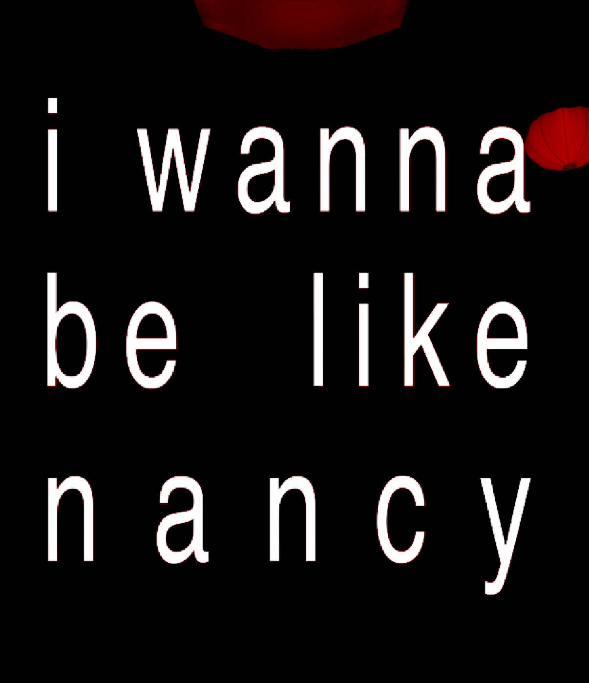 i wanna be like nancy 
