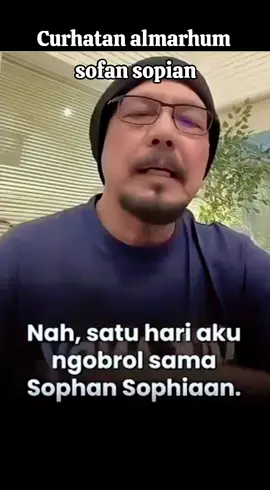 curhatan almarhum sofan sopian