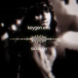 keygen.exe - siouxxie #editaudios #audiosforedits #fyp #foryoupage #editaudio 