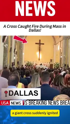 🚨A Cross Caught Fire During Mass in Dallas! #christianfaith #jesuschrist #Christianity #Bible #church 