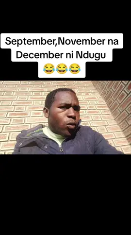 September,November na December ni Ndugu 😂😂😂