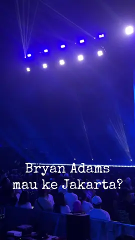 Bagaimana jika Bryan Adams ke Jakarta? Duh... 