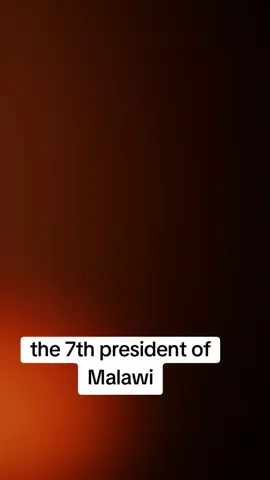 the 7th president of Malawi  #fypシ #malawitiktok🇲🇼 