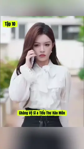 Tập 10 - Chàng vệ sỹ và tiểu thư hào môn #phimhay #reviewphim #banhangtiktokshop #thoitrangtix #thoitrangnu 