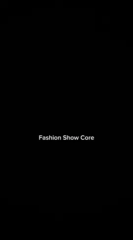 Fashion Show Core 🗿 #fyp #core 