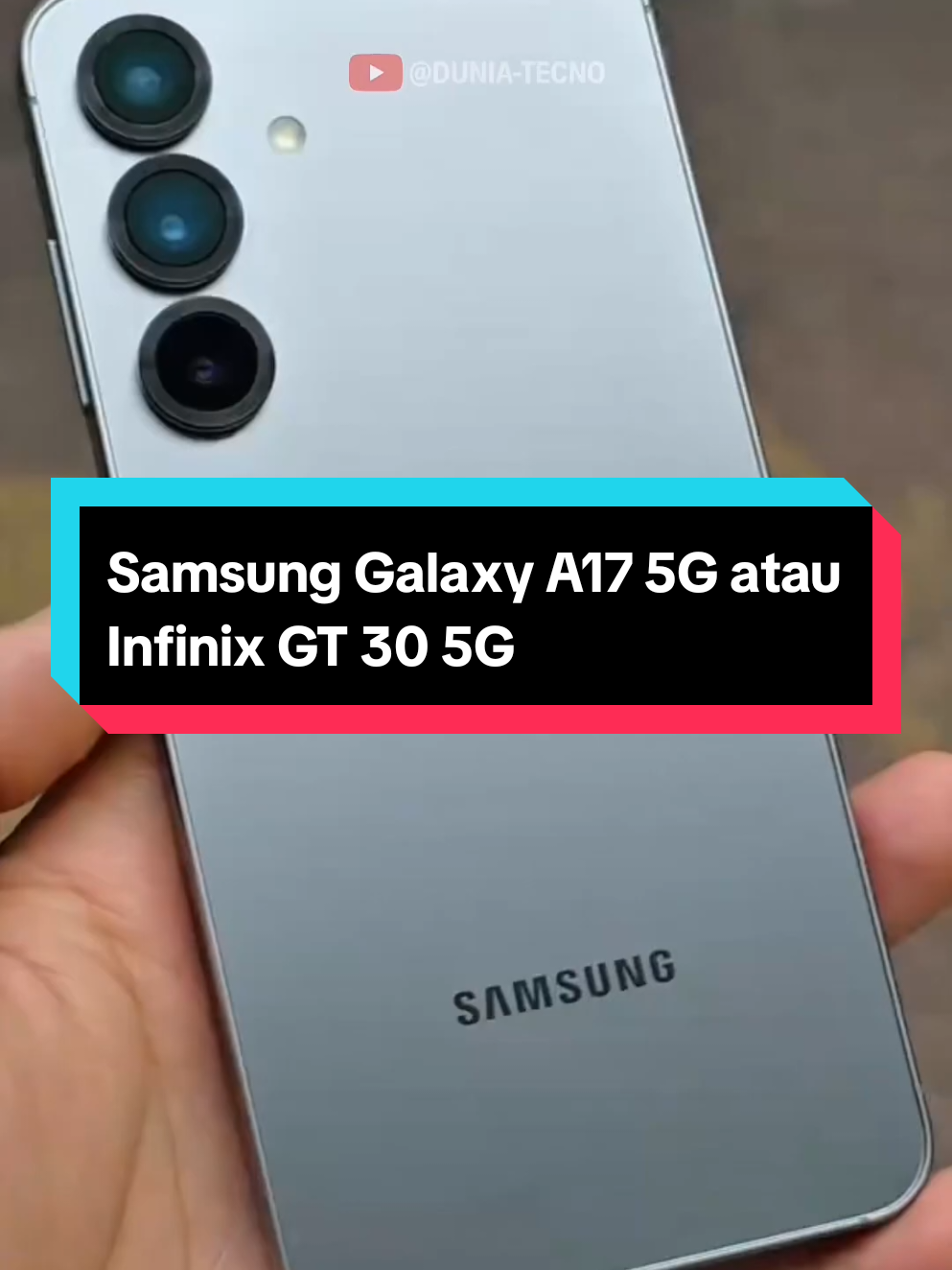 Samsung Galaxy A17 5G atau Infinix GT 30 5G+