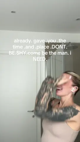 come be the man I neeeeeeeed!