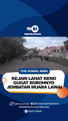 KEJARI LAHAT IKUT KENO  GUGAT ROBOHNYO JEMBATAN MUARA LAWAI Robohnyo jembatan Muara Lawai Kecamatan Merapi Timur Kabupaten Lahat sempet mengakibatkan arus lalu lintas tersendat. Dari sekian banyak perkaro, yakni pengusutan tersangko penyebab robohnya jembatan ternyato ado sikok yang menarik perhatian. Dimano, Kejaksaan Negeri Lahat sebagai jaksa penuntut umum ikut digugat jugo, bahkan perkaro pidana umumnyo sudem diproses di Polres Lahat. #TVRISumsel #BeritaBasoPlembang #TVRIMediaPemersatuBangsa #Beritapalembang 