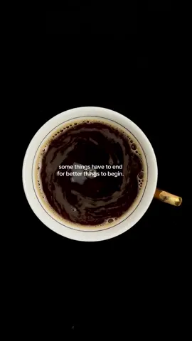 some things have to end for better things to begin #coffee #coffeetok #healing #lifelessons #selfgrowth 