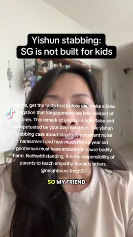 Auntie made a false allegation against Singaporeans that we are less intolerant towards children. She obviously with does not see the real picture, the yishun stabbing was caused by persistent targeted noise harassment emboldened by inaction from authorities, an irresponsible parents glued to social media who traumatised the 66 year old uncle to his edge. Wake up Auntie.  @alvin teo boon tat #neighbourfromhell #singapore #singaporetiktokers🇸🇬 #sg #singaporetiktokers 