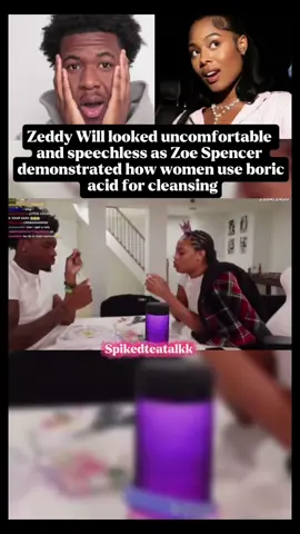 Zeddy Will looked uncomfortable and speechless as Zoe Spencer demonstrated how women use boric acid for cleansing 😭😭😭  ✨hit the link to over below✨ #zoespencer #zeddywill #spikedteatalk #viral #fyp
